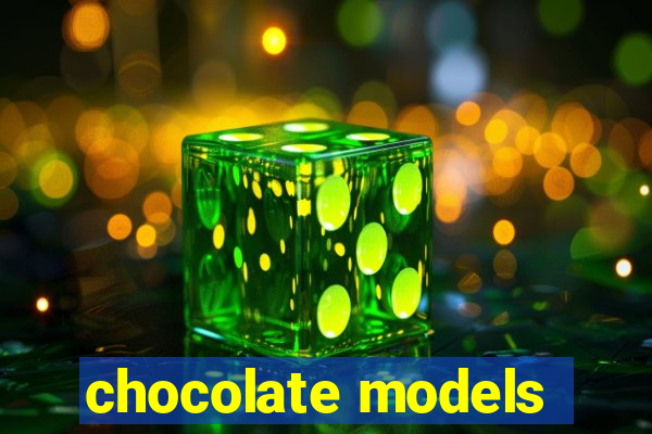 chocolate models